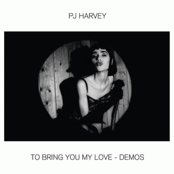 PJ Harvey : To Bring You My Love - Demos